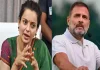 ராகுல் காந்தி மிகவும் ஆபத்தான மனிதர் – கங்கனா ரணாவத்