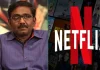 நெட்பிளிக்ஸ் ஓடிடி தளத்திற்கு கண்டனம் தெரிவித்த இயக்குநர் வசந்த பாலன்